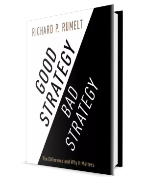 Richard Rummelt's Good Strategy/Bad Strategy